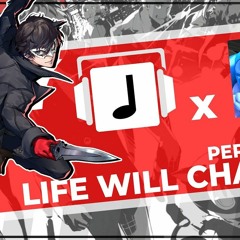 Life Will Change Persona 5 Remix (Ft. Octolinghacker)