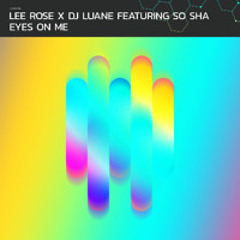 Lee Rose, DJ Luane - Eyes on Me feat. SO SHA (Extended Mix)