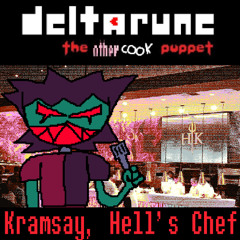Kramsay, Hell's Chef - [Delarune: The Other Cook Puppet]
