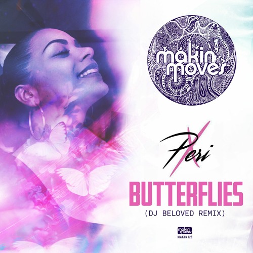 Peri X 'Butterflies' (DJ Beloved Remix) Makin' Moves Records
