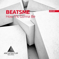 ARCH049 BeatsMe - How It's Gonna Be