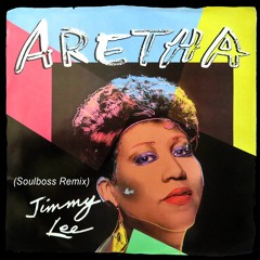 Jimmy Lee (Soulboss Remix) **Pitched** - Aretha Franklin