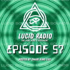 Lucid Radio EPISODE #57