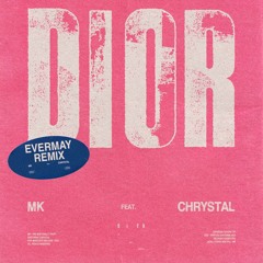 MK - Dior (Evermay Remix) [feat. Chrystal] [PREVIEW]