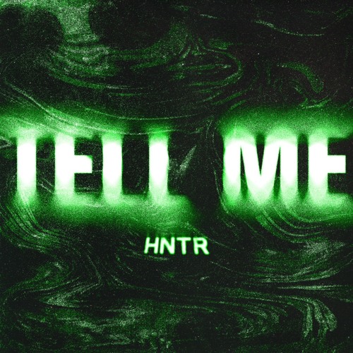 HNTR - Tell me
