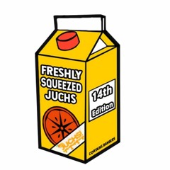 Freshly Squeezed Juchs! #14 - One Year Anniversary