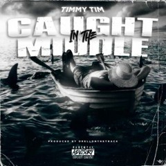 Timmy Tim - Caught In The Middle (prod. Drellonthetrack) [Thizzler]