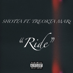 SHOTTA FT. TREOKTA MARI “RIDE”