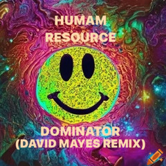 Human Resource - Dominator (David Mayes Remix)