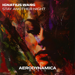 Ignatius Wang - Stay Another Night (Extended Mix)