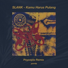 Slank - Kamu Harus Pulang (Psycoplo Remix) Koplo Versions