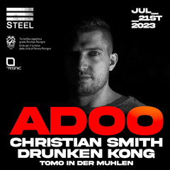 ADOO @Steel w/ Christian Smith & Drunken Kong [21.07.2023]