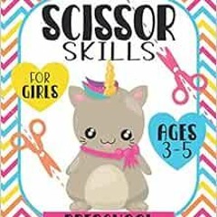 GET KINDLE PDF EBOOK EPUB Scissor Skills For Girls Ages 3-5: Preschool Cutting and Pa