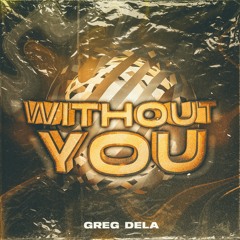 Greg Dela - Without You (Radio Edit)
