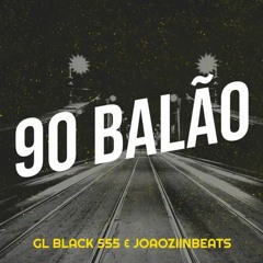 GL BLACK , JOAOZIINBEATS - 90 BALAO