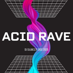 DJ D.A.M.S.77 DICE ACID RAVE 2025