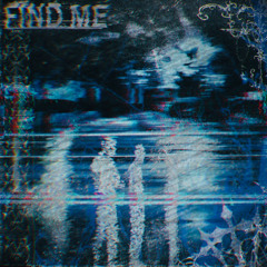 Find Me (Prod. 6astard)