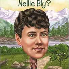 download EPUB 📧 Who Was Nellie Bly? by Margaret Gurevich,Who HQ,Laurie A. Conley [KI