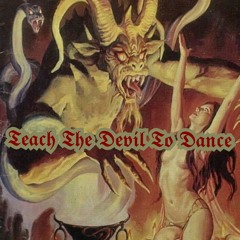 𝕿𝖊𝖆𝖈𝖍 𝕿𝖍𝖊 𝕯𝖊𝖛𝖎𝖑 𝕿𝖔 𝕯𝖆𝖓𝖈𝖊