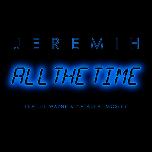 All The Time (feat. Lil Wayne & Natasha Mosley)