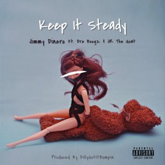 Keep It Steady (feat. Dre Boogz & JR The Goat)