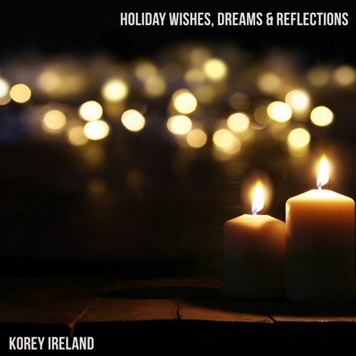 Holiday Wishes, Dreams & Reflections