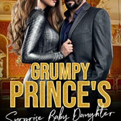 [ACCESS] PDF 🖊️ Grumpy Prince's Surprise Baby Daughter: Enemies to Lovers Baby Roman