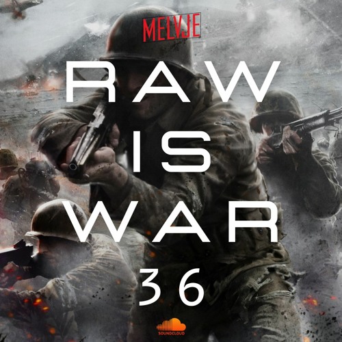 Raw Is War #36 XTRA RAW | by MELVJE