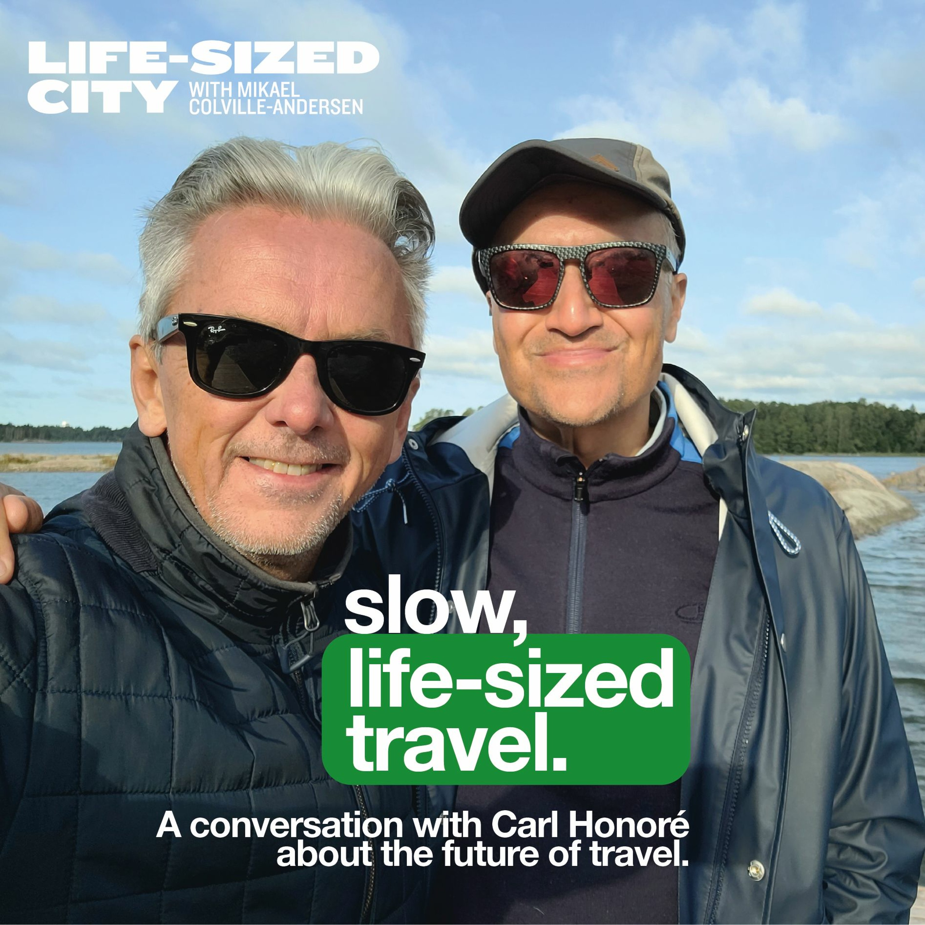 Slow, Life-sized Travel - a conversation with Carl Honoré Ep 19