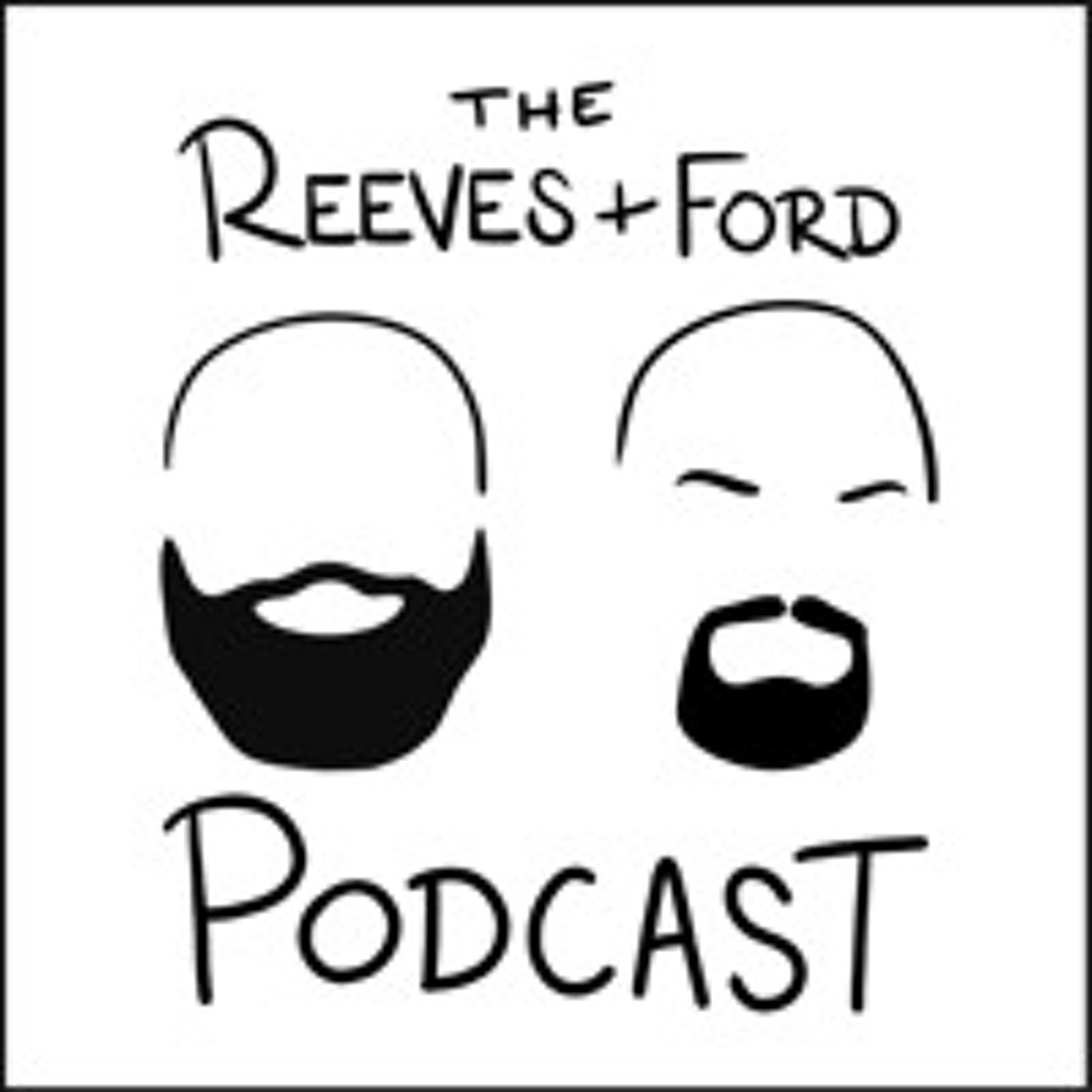 The Reeves and Ford Podcast
