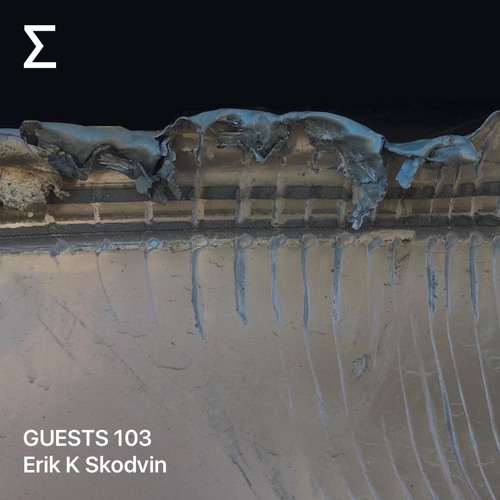 GUESTS 103 – Erik K Skodvin