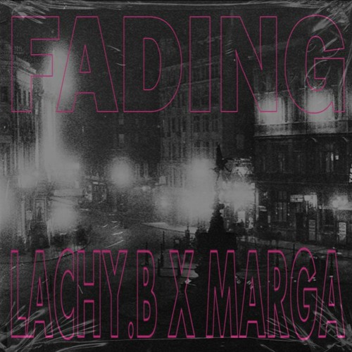 LACHY.B X Marga - Fading (Original Mix)
