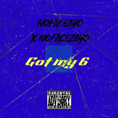 NoFaceAyo x NoFaceZayo - Got My 6 (Prod. by Trippy Moe x Daizy)