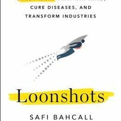 ^Loonshots: How to Nurture the Crazy Ideas That Win Wars, Cure Diseases, and Transform Industri