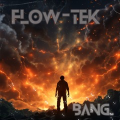 FLOW-TEK  BANG - Original Mix
