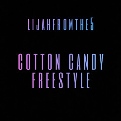 lijahfromthe5 - cotton candy freestyle