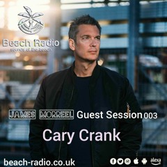 Beach Radio.co.uk James Morreel Guest Sessions #003 Cary Crank