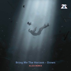 Bring Me The Horizon - Drown (ALIZZ Remix) | FREE DOWNLOAD