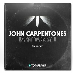 John Carpentones - Lost Tones I - Presets for Serum by TONEPUSHER