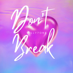 Don't break_Willy7one