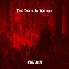 The Devil Is Waiting