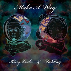 King Vvibe & DeRay - Make A Way