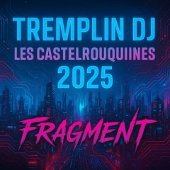 Fragment -  TREMPLIN DJ - LES CASTELROUQUINES 2025