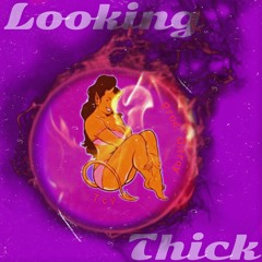 Looking  Thick (Prod.Djtray)