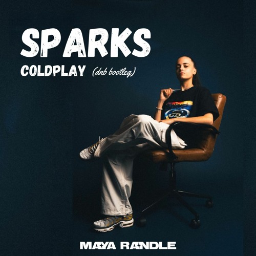 Sparks - Coldplay (Maya Randle Bootleg)