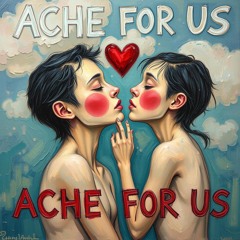 Ache for Us