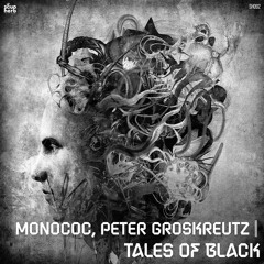 [SNIPPET]_Monococ_,_Peter_Groskreutz_-_Tales_Of_Black_(_Original_Mix_)