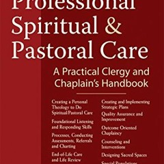 [Get] [EBOOK EPUB KINDLE PDF] Professional Spiritual and Pastoral Care: A Practical C