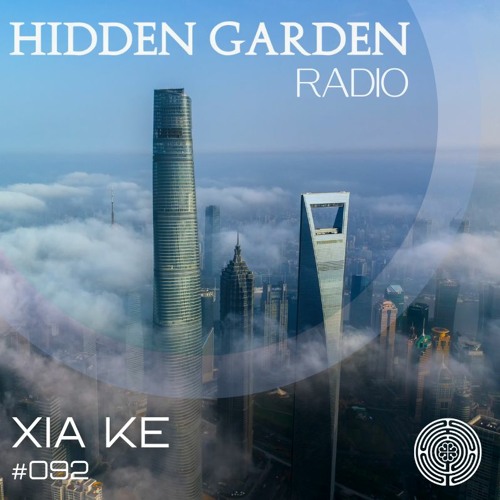 Hidden Garden Radio #092 by Xia Ke
