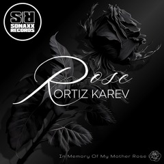 [OUT NOW] ORTIZ KAREV -  ROSE (Original Mix)